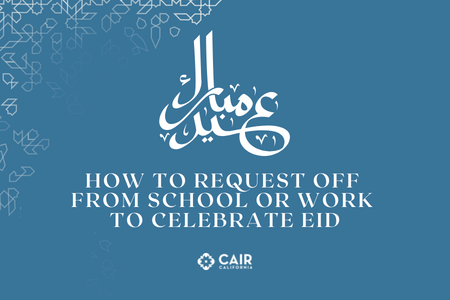 How to Request Time Off from School or Work to Celebrate Eid CAIR